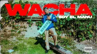SOY EL MANU  - Wacha