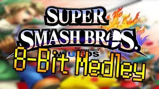 Super Smash Bros. [8-Bit Medley]