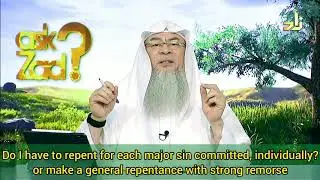 Do I repent for each major sin individually or make general repentance with deep remorse Assimalhake