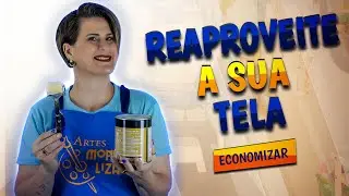 COMO REAPROVEITAR AS TELAS USADAS