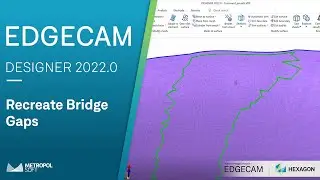 EDGECAM DESIGNER 2022.0 Yenilikler | Recreate Bridge | Metropolsoft