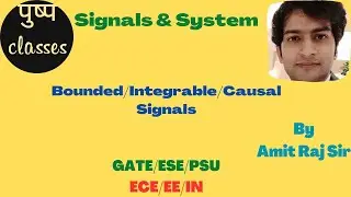Signal & System/Bounded, Integrable, Causal Signal/GATE,ESE,PSU/ECE/EE/IN