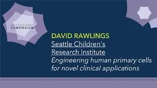 David Rawlings | Seattle Cell Science Symposium 2017