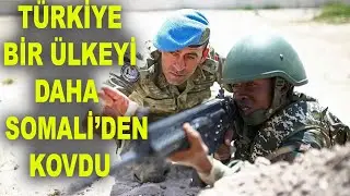 T&Uuml;RKİYE, BİR &Uuml;LKEYİ DAHA SOMALİDEN KOVDU