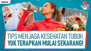 Terapkan Pola Hidup Sehat Agar Badan Segar dan Bugar!  | Ternyata Ada Obatnya
