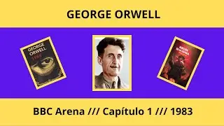 George Orwell /// Documental /// BBC Arena 1983 /// Cap&iacute;tulo 1 /// Tales, tales eran las alegr&iacute;as