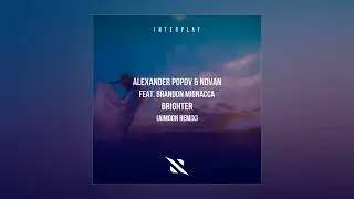 Alexander Popov & Novan feat. Brandon Mignacca - Brighter (Aimoon Extended Remix)