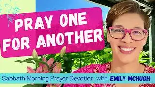 Sabbath Morning Prayer Devotion | with Emily McHugh | Fort Pierce SDA Church