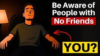People who don't have friends share these five personality traits