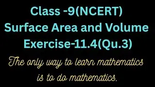 176. SURFACE AREA & VOLUMES || NCERT class 9 || Exercise 11.4(Qu.3)