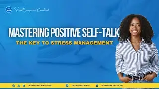 Mastering Positive Self-Talk: The Key to Stress Management
