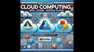 Mastering Cloud Computing: AWS, Azure, Google Cloud