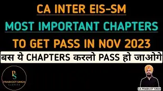 CA INTER EIS-SM Most Important Chapters to Get Pass in Nov 2023 | By CA Prabhjot Singh
