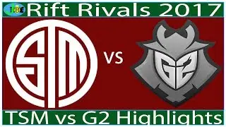 TSM vs G2 Highlights Day 1 Rift Rivals 2017