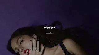 olivia rodrigo - obsessed (slowed)