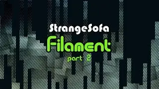 C13R : StrangeSofa - 0058 - Filament part 2 (Original Music Video)