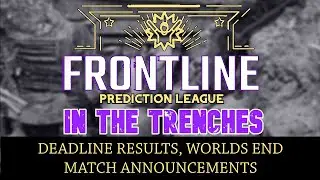 FPL In The Trenches Ep. 257: Deadline Results, Worlds End Matches!