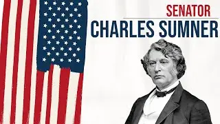 Charles Sumner: The Senator Who Took a Stand&mdash;And a Caning