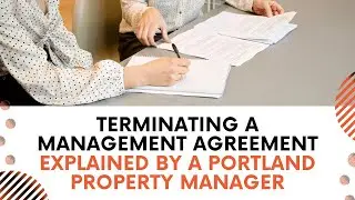 Terminating a Management Agreement Explained by a Portland Property Manager
