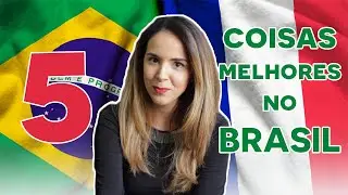 5 coisas MELHORES NO BRASIL do que na FRANÇA