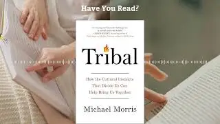 Tribal by Michael Morris | FT and Schroders Business Book of the Year 2024 Shortlist &ndash; Book Summary