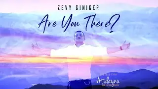 Zevy Giniger - Are You There? [Official Music Video]