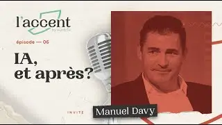#6 IA, et apr&egrave;s ? Avec Manuel Davy, Pr&eacute;sident de la Cit&eacute; de l&rsquo;IA & CEO de Vekia