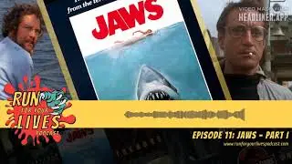 Run For Your Lives Podcast: Jaws (Part I)