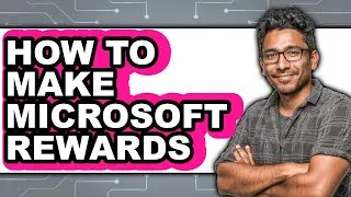 How to Make Microsoft Rewards - Easy Guide