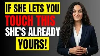 If She’s Comfortable With This Touch, She’s Already Into You | Female Psychology