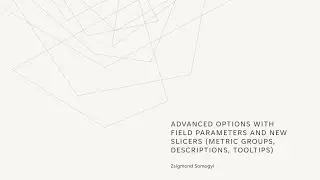 Advanced Options with Field Parameters and New Slicers (Groups, Descriptions, Tooltips) - HUN