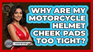 Why Are My Motorcycle Helmet Cheek Pads Too Tight? - Ride or Die Motorcycles