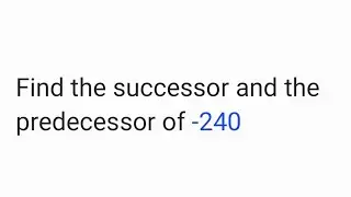 Find the successor and the predecessor of -240