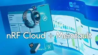 nRF Cloud + Memfault: Device management and Observability for your Nordic devices