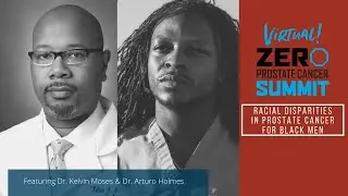 Racial Disparities in Prostate Cancer and Black Men - Summit 2021