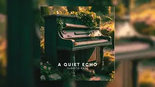 A Quiet Echo | Piano Instrumental | EP | Sudipto Paul