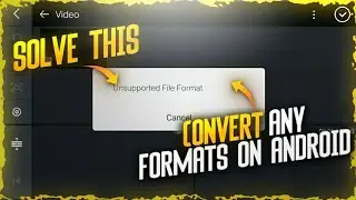 Solve 'Unsupported File Format' on Kinemaster | Change any video format on android | Flash GFX YT