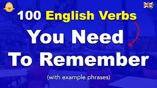 100 English Verbs You Need To Remember! (with example sentences)