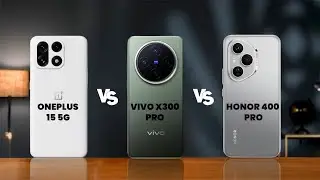 Honor 400 Pro Vs Vivo X300 Pro Vs Oneplus 15 5G Full Specs Comparison & Review