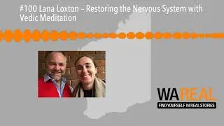 #100 Lana Loxton &ndash; Restoring the Nervous System with Vedic Meditation