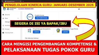 CARA MENGISI PENGEMBANGAN KOMPETENSI DAN PELAKSANAAN TUGAS POKOK PENGELOLAAN KINERJA GURU 2025