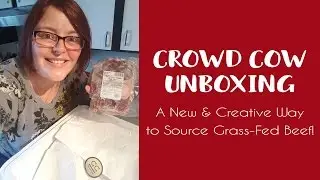 Crowd Cow Unboxing - A New & Creative Way to Source Grass-Fed Beef!