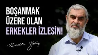 Boşanmak &uuml;zere olan erkekler izlesin..! Nureddin Yıldız