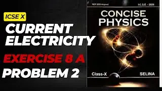 ICSE|CLASS 10| PHYSICS|8. CURRENT ELECTRICITY|EXERCISE 8(A)|Problem 2|SELINA|SOLVED NUMERICALS|