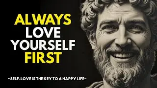 How to LOVE YOURSELF and Be Happy Always | A Stoic Guide to self-love