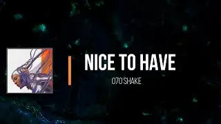 070 Shake - Nice To Have   (Lyrics)