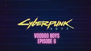 Cyberpunk 2077 // Voodoo Boys // Episode 6