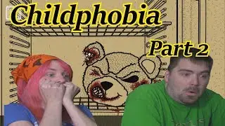Oh NO! This Won't be Traumatizing for the Kid! - Childphobia - Part 2