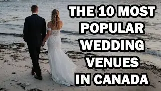 The 10 Most Popular Wedding Venues In Canada || Canada's Top 10 Wedding Venues for Your Big Day