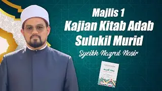 Majlis 1 : Kajian Kitab Adab Sulukil Murid ᴴᴰ - Syeikh Nazrul Nasir